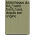 Bibliotheque Du Thï¿½Atre Franï¿½Ois, Depuis Son Origine