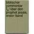 Biblischer Commentar Ï¿½Ber Den Prophet Jesaia, Erster Band