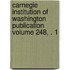 Carnegie Institution of Washington Publication Volume 248, . 1