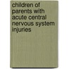 Children of parents with acute central nervous system injuries by Dan Florin Stanescu