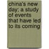 China's New Day; A Study of Events That Have Led to Its Coming