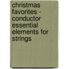 Christmas Favorites - Conductor Essential Elements for Strings by Authors Various