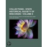Collections - State Historical Society Of Wisconsin (Volume 6) door Wisconsin State Horticultural Society