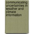 Communicating Uncertainties in Weather and Climate Information