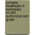 Comptia Healthcare It Technician Hit-001 Authorized Cert Guide