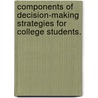 Components Of Decision-Making Strategies For College Students. door Janis T. Morey