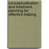 Conceptualization And Treatment Planning For Effective Helping door Suyemoto