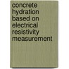 Concrete Hydration Based on Electrical Resistivity Measurement door Xiao Lianzhen
