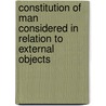 Constitution of Man Considered in Relation to External Objects door William Sweet