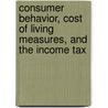 Consumer Behavior, Cost of Living Measures, and the Income Tax door M. Baye