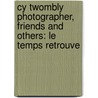 Cy Twombly Photographer, Friends and Others: Le Temps Retrouve door Nicholas Cullinan