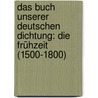 Das Buch Unserer Deutschen Dichtung: Die Frühzeit (1500-1800) door Caesar Flaischlen