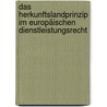 Das Herkunftslandprinzip im europäischen Dienstleistungsrecht by Alexander Rosenboom