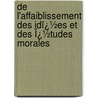 De L'Affaiblissement Des Idï¿½Es Et Des Ï¿½Tudes Morales door Jacques Matter