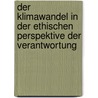 Der Klimawandel in der ethischen Perspektive der Verantwortung door Patrick Große