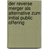 Der Reverse Merger als Alternative zum Initial Public Offering by Nick Piepenburg