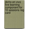 Dicho En Vivo Live Learning Component For 10 Sessions Reg Card door Kim Potowski