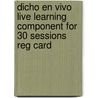 Dicho En Vivo Live Learning Component For 30 Sessions Reg Card door Kim Potowski