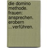Die Domino Methode. Frauen: Ansprechen. Erobern ...Verführen. door Benjamin Ahrenfurt