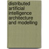 Distributed Artificial Intelligence Architecture and Modelling door Chengqi Zhang