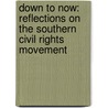 Down To Now: Reflections On The Southern Civil Rights Movement door Pat Watters