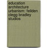 Education Architecture Urbanism: Feilden Clegg Bradley Studios door Brooks John
