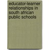 Educator-learner relationships in South African public schools door Elda De Waal