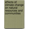 Effects of Climate Change on Natural Resources and Communities by United States Government