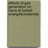 Effects of Gas Generation on Nano-Al Fueled EnergeticMaterials door Steven Dean