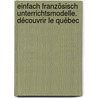 EinFach Französisch Unterrichtsmodelle. Découvrir le Québec by Helga Bories-Sawala