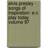 Elvis Presley - Songs of Inspiration: E-Z Play Today Volume 97 door Howorth
