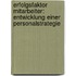 Erfolgsfaktor Mitarbeiter: Entwicklung einer Personalstrategie