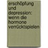 Erschöpfung und Depression: Wenn die Hormone verrücktspielen
