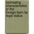 Estimating Characteristics of the Foreign-Born by Legal Status