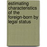 Estimating Characteristics of the Foreign-Born by Legal Status by Dean H. Judson