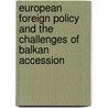 European Foreign Policy and the Challenges of Balkan Accession door Gergana Noutcheva