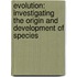 Evolution: Investigating the Origin and Development of Species