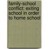Family-School Conflict: Exiting School in Order to Home School by Knutson Asha
