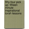 Fifty-Four Pick Up: Fifteen Minute Inspirational Torah Lessons by Rabbi Shmuel Herzfeld