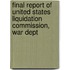 Final Report of United States Liquidation Commission, War Dept
