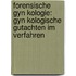 Forensische Gyn Kologie: Gyn Kologische Gutachten Im Verfahren