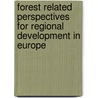 Forest Related Perspectives For Regional Development In Europe door etc.