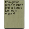 From Gretna Green To Land's End; A Literary Journey In England door Katharine Lee Bates