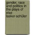 Gender, Race and Politics in the Plays of Else Lasker-Schüler