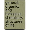 General, Organic, And Biological Chemistry: Structures Of Life by Karen C. Timberlake