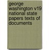 George Washington V19 National State Papers Texts of Documents by Glazier