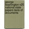 George Washington V25 National State Papers Texts of Documents by Glazier
