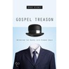 Gospel Treason: What Happens When You Give Your Heart to Idols door Brad Bigney