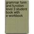 Grammar Form and Function Level 3 Student Book with E-Workbook