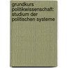Grundkurs Politikwissenschaft: Studium der Politischen Systeme by Bernhard Schreyer